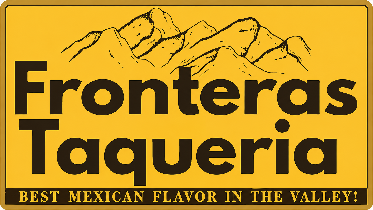 Fronteras Taqueria — Best Mexican flavor in the valley
